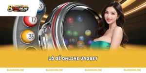 Cấu trúc hạ tầng và ưu thế tại sảnh lô đề online vaobet