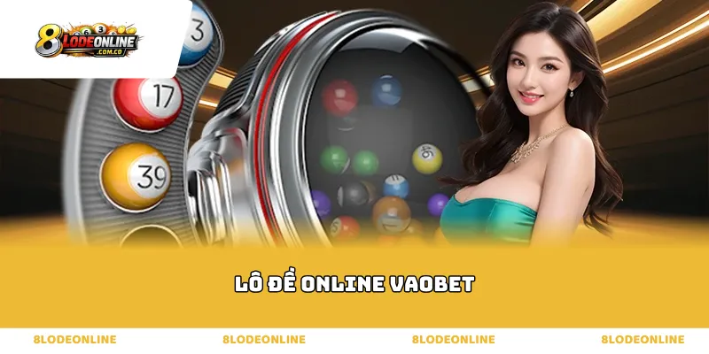 Cấu trúc hạ tầng và ưu thế tại sảnh lô đề online vaobet